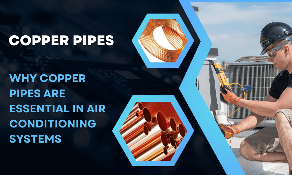 Why Copper Pipes Are Essential in Air Conditioning Systems